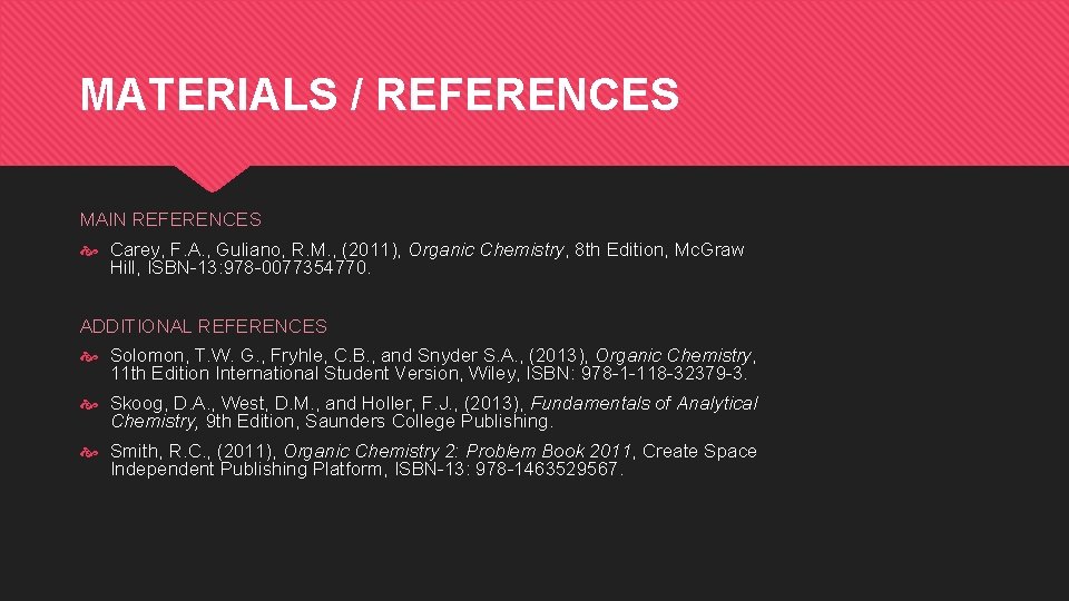 MATERIALS / REFERENCES MAIN REFERENCES Carey, F. A. , Guliano, R. M. , (2011),