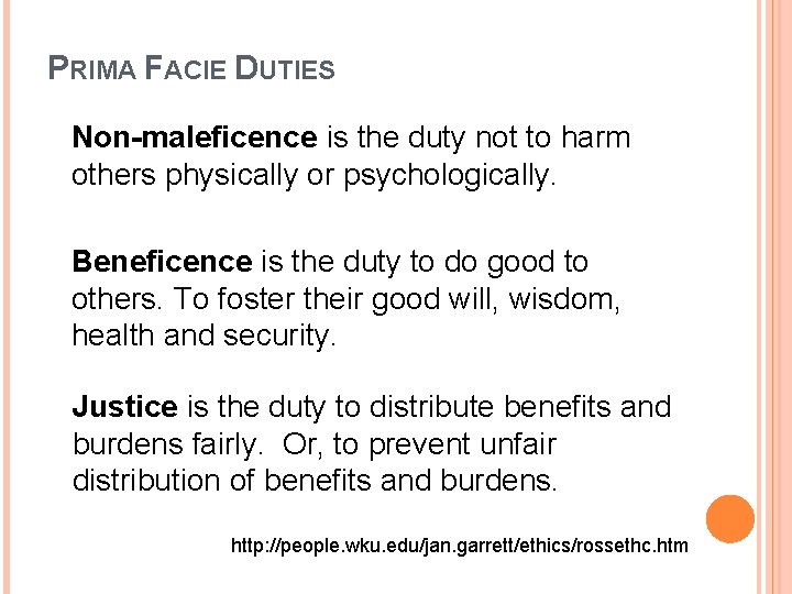 PRIMA FACIE DUTIES Non-maleficence is the duty not to harm others physically or psychologically.
