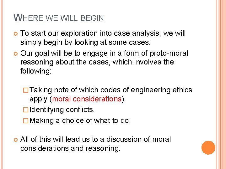 WHERE WE WILL BEGIN To start our exploration into case analysis, we will simply