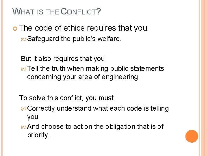 WHAT IS THE CONFLICT? The code of ethics requires that you Safeguard the public’s