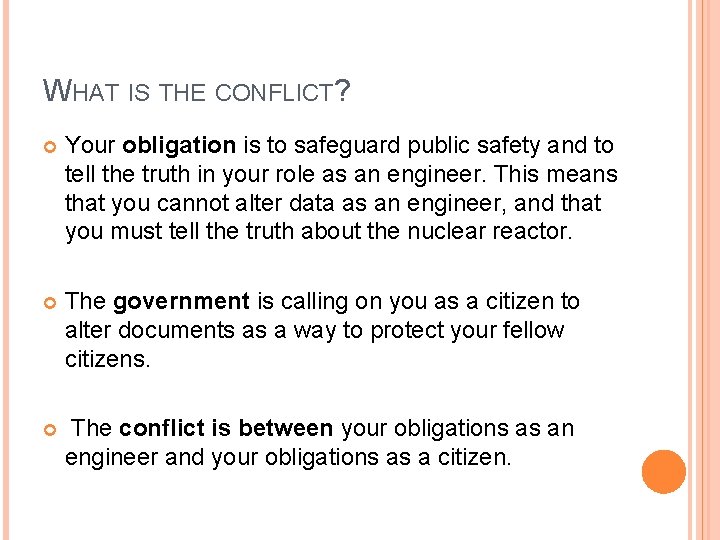 WHAT IS THE CONFLICT? Your obligation is to safeguard public safety and to tell