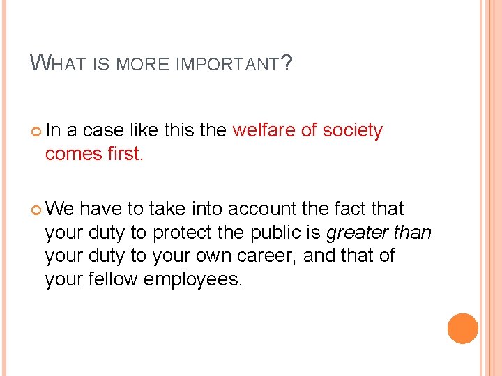 WHAT IS MORE IMPORTANT? In a case like this the welfare of society comes