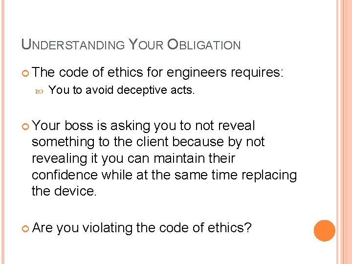 UNDERSTANDING YOUR OBLIGATION The code of ethics for engineers requires: You to avoid deceptive