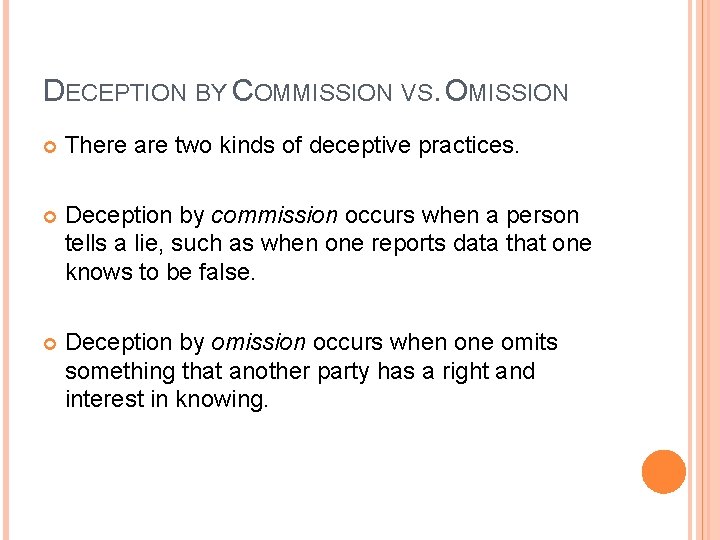 DECEPTION BY COMMISSION VS. OMISSION There are two kinds of deceptive practices. Deception by