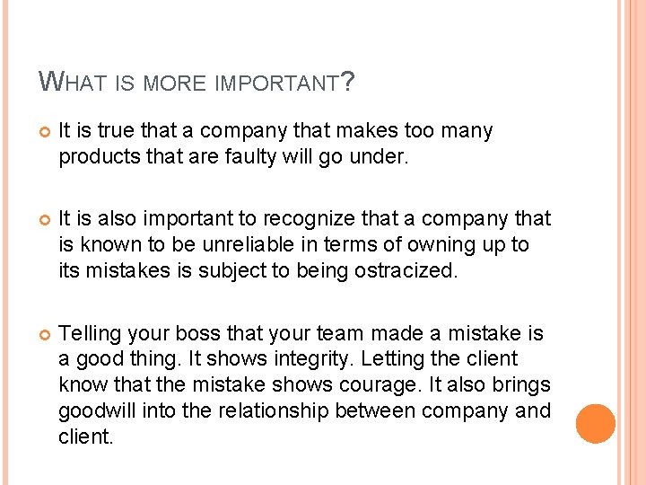 WHAT IS MORE IMPORTANT? It is true that a company that makes too many