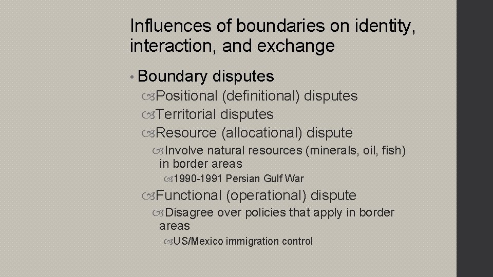 Influences of boundaries on identity, interaction, and exchange • Boundary disputes Positional (definitional) disputes