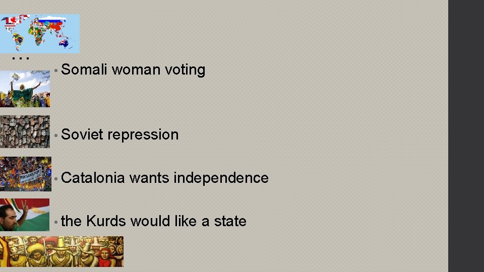 … • Somali • Soviet woman voting repression • Catalonia • the wants independence