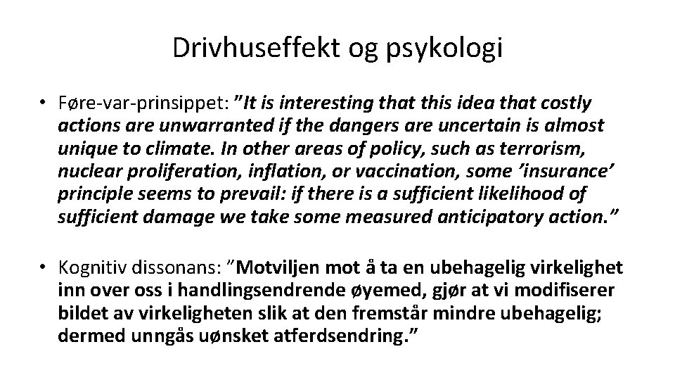 Drivhuseffekt og psykologi • Føre-var-prinsippet: ”It is interesting that this idea that costly actions