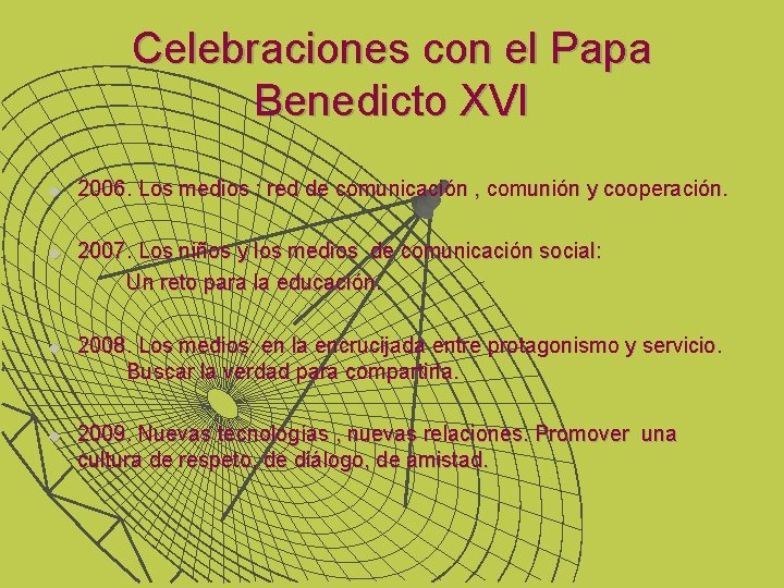 Celebraciones con el Papa Benedicto XVI u u 2006. Los medios : red de