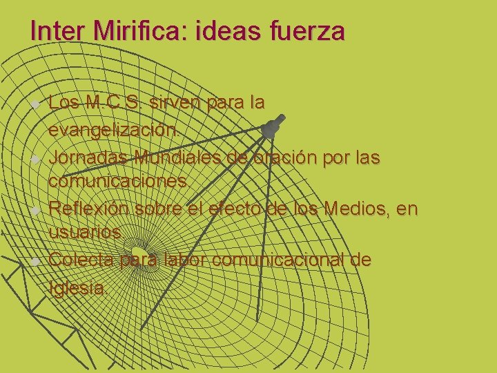 Inter Mirifica: ideas fuerza u u Los M. C. S. sirven para la evangelización.