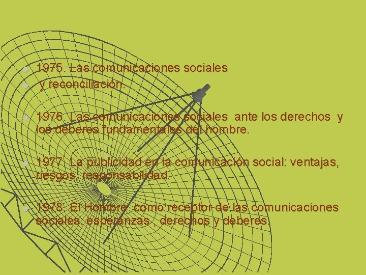 u u u 1975. Las comunicaciones sociales y reconciliación. 1976. Las comunicaciones sociales ante