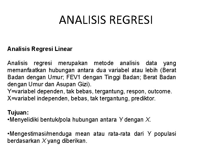ANALISIS REGRESI Analisis Regresi Linear Analisis regresi merupakan metode analisis data yang memanfaatkan hubungan