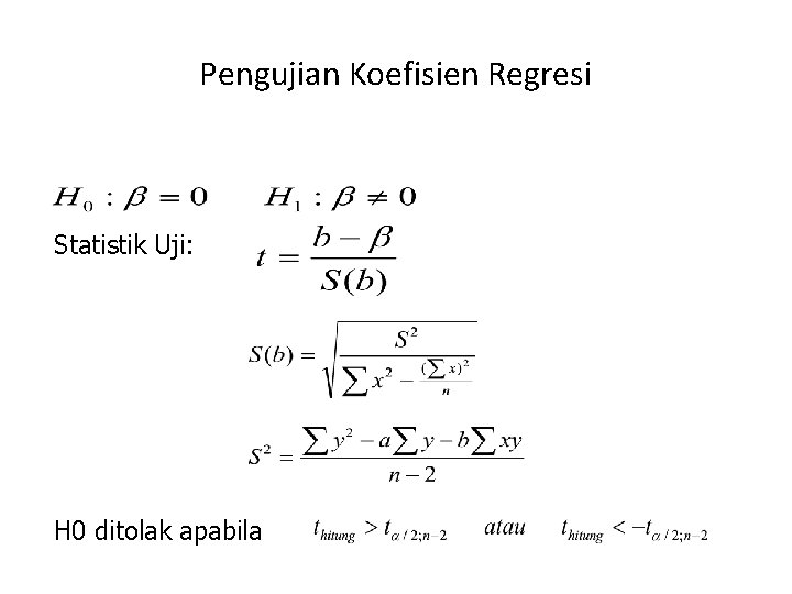 Pengujian Koefisien Regresi Statistik Uji: H 0 ditolak apabila 