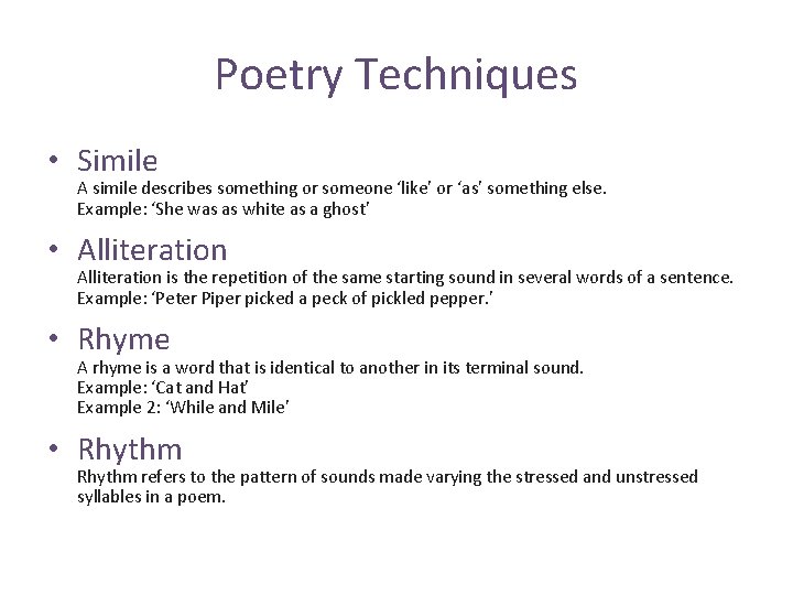 Poetry Techniques • Simile A simile describes something or someone ‘like’ or ‘as’ something
