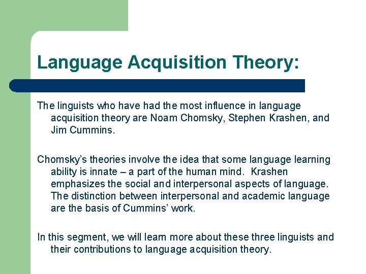 Language Acquisition Theory: The linguists who have had the most influence in language acquisition