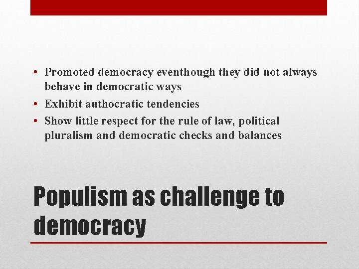  • Promoted democracy eventhough they did not always behave in democratic ways •