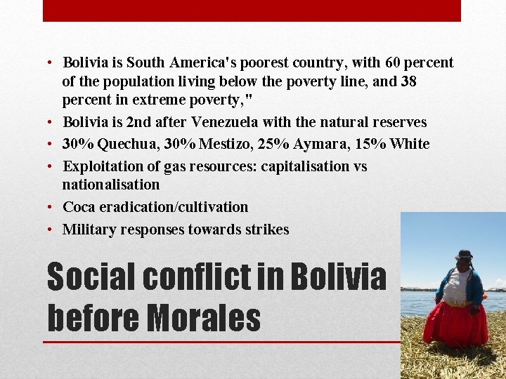  • Bolivia is South America's poorest country, with 60 percent of the population