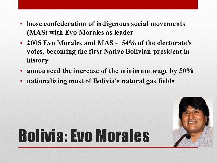  • loose confederation of indigenous social movements (MAS) with Evo Morales as leader