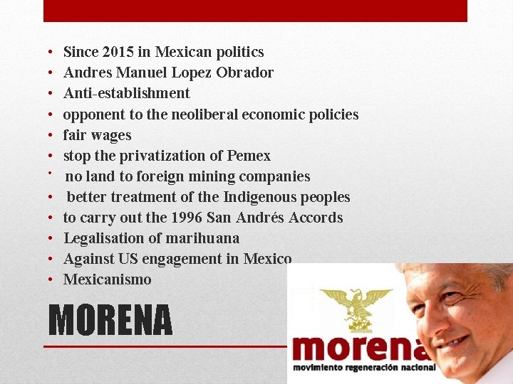  • • • Since 2015 in Mexican politics Andres Manuel Lopez Obrador Anti-establishment