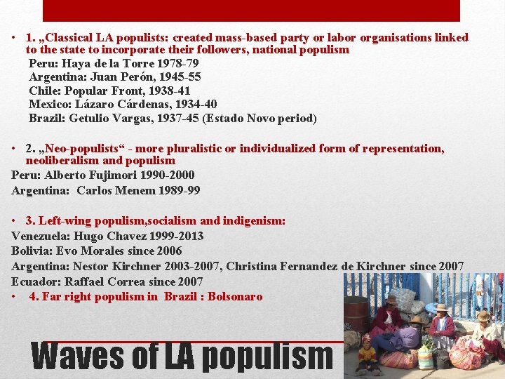  • 1. „Classical LA populists: created mass-based party or labor organisations linked to