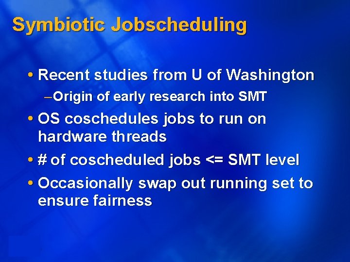 Symbiotic Jobscheduling Recent studies from U of Washington – Origin of early research into