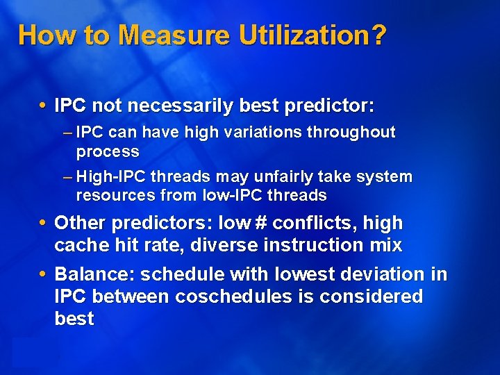 How to Measure Utilization? IPC not necessarily best predictor: – IPC can have high
