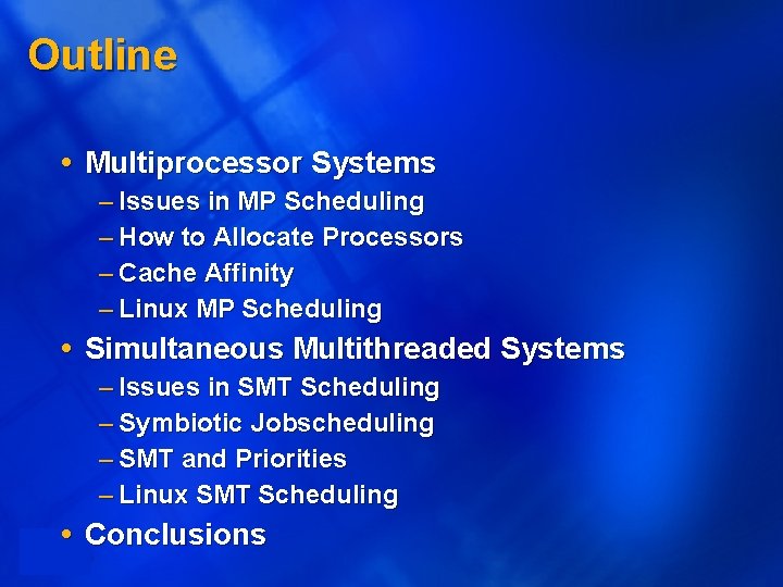 Outline Multiprocessor Systems – Issues in MP Scheduling – How to Allocate Processors –