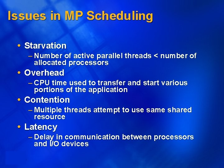 Issues in MP Scheduling Starvation – Number of active parallel threads < number of