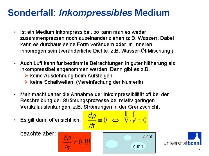 Sonderfall: Inkompressibles Medium • Ist ein Medium inkompressibel, so kann man es weder zusammenpressen