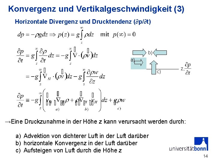 Konvergenz und Vertikalgeschwindigkeit (3) Horizontale Divergenz und Drucktendenz (∂p/∂t) b) a) c) z, →Eine