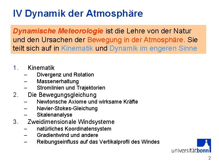 IV Dynamik der Atmosphäre Dynamische Meteorologie ist die Lehre von der Natur und den