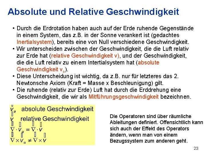 Absolute und Relative Geschwindigkeit • Durch die Erdrotation haben auch auf der Erde ruhende