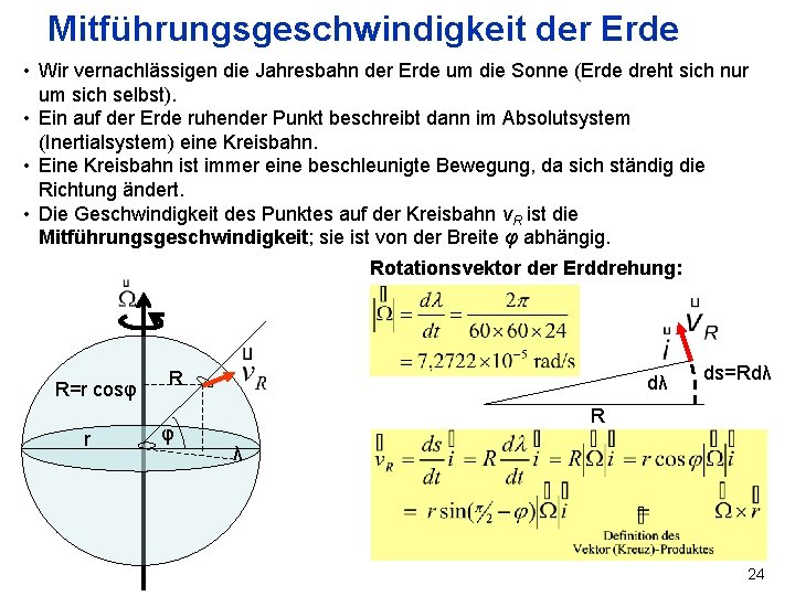 Mitführungsgeschwindigkeit der Erde • Wir vernachlässigen die Jahresbahn der Erde um die Sonne (Erde
