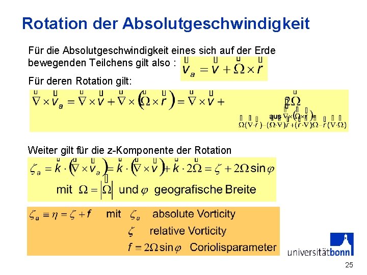 Rotation der Absolutgeschwindigkeit Für die Absolutgeschwindigkeit eines sich auf der Erde bewegenden Teilchens gilt