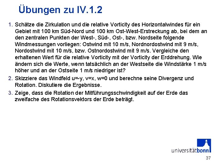 Übungen zu IV. 1. 2 1. Schätze die Zirkulation und die relative Vorticity des