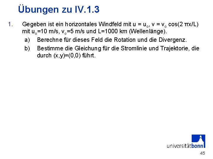 Übungen zu IV. 1. 3 1. Gegeben ist ein horizontales Windfeld mit u =