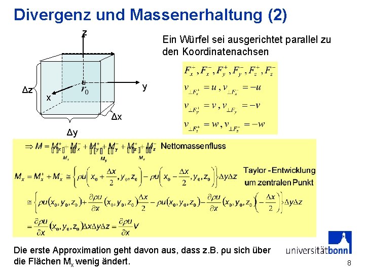 Divergenz und Massenerhaltung (2) z Δz Ein Würfel sei ausgerichtet parallel zu den Koordinatenachsen