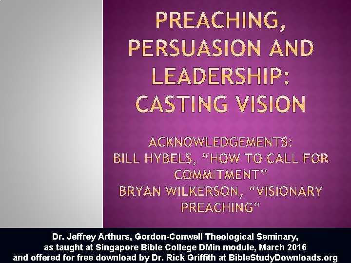 Dr. Jeffrey Arthurs, Gordon-Conwell Theological Seminary, as taught at Singapore Bible College DMin module,