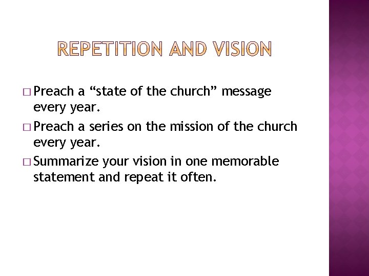 � Preach a “state of the church” message every year. � Preach a series