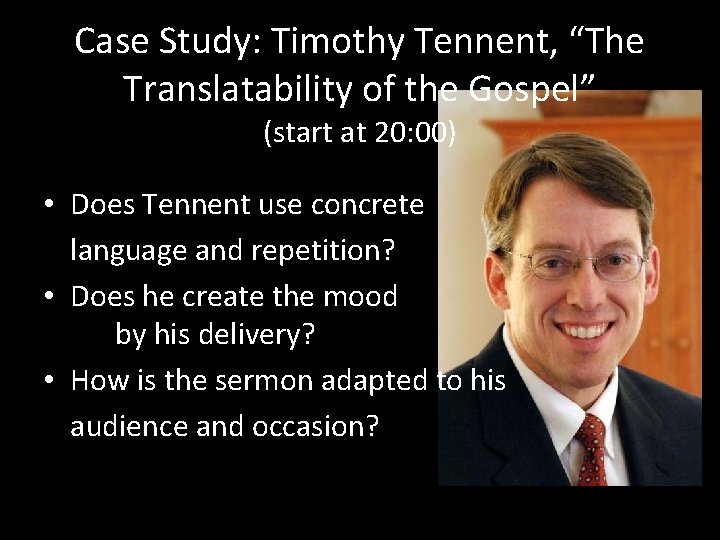 Case Study: Timothy Tennent, “The Translatability of the Gospel” (start at 20: 00) •