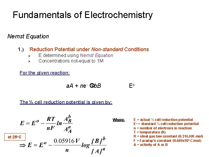 Fundamentals of Electrochemistry Nernst Equation 1. ) Reduction Potential under Non-standard Conditions Ø Ø