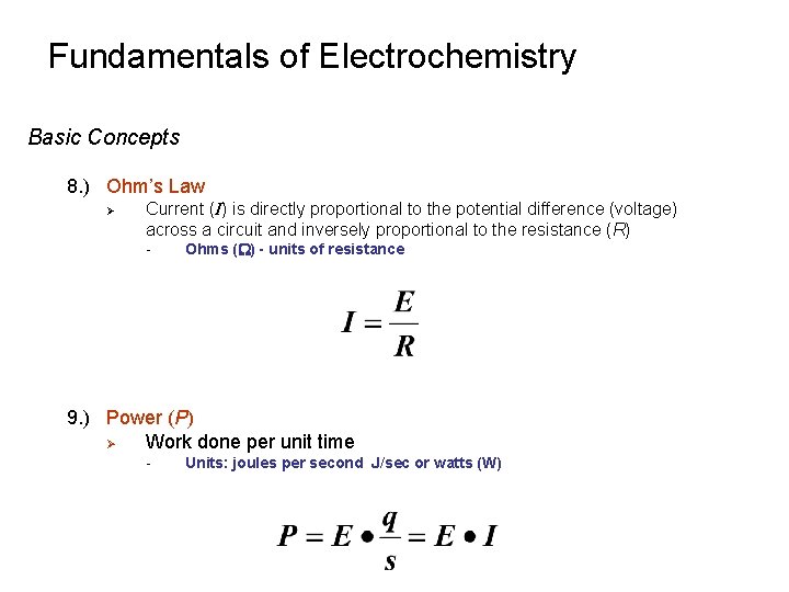 Fundamentals of Electrochemistry Basic Concepts 8. ) Ohm’s Law Ø Current (I) is directly