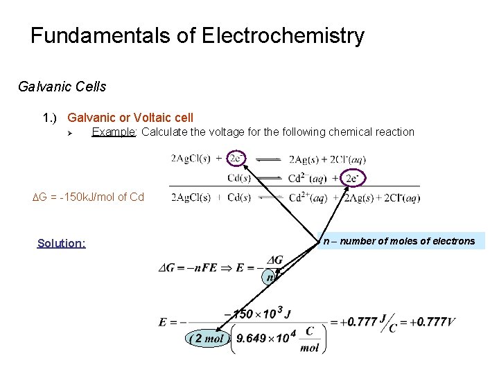 Fundamentals of Electrochemistry Galvanic Cells 1. ) Galvanic or Voltaic cell Ø Example: Calculate