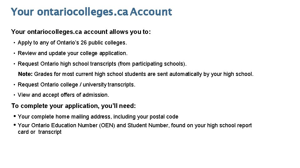 Your ontariocolleges. ca Account Your ontariocolleges. ca account allows you to: • Apply to