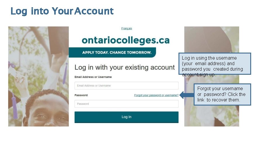 Log into Your Account Log in using the username (your email address) and password