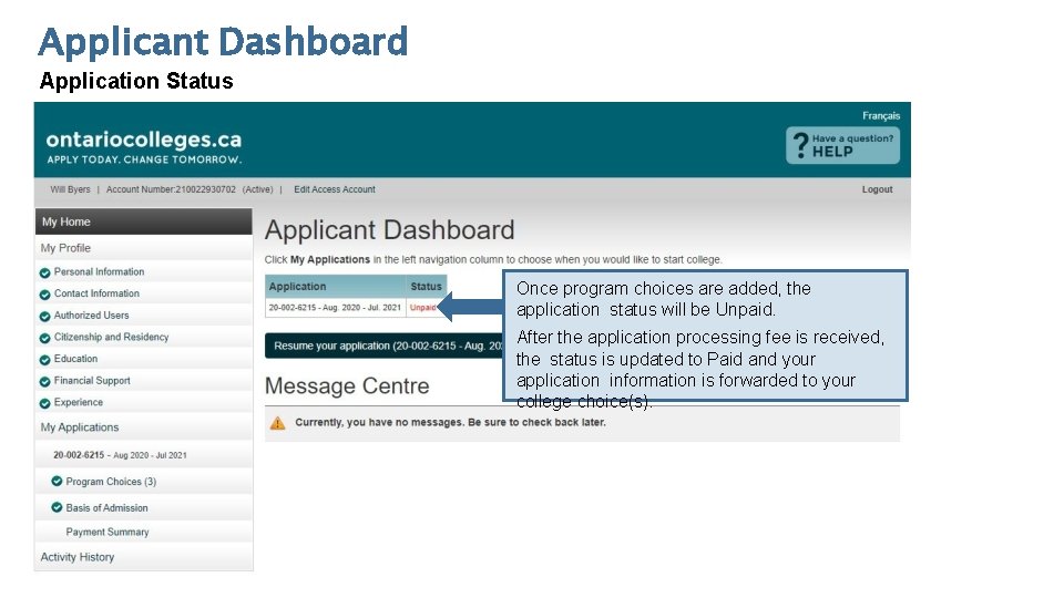 Applicant Dashboard Application Status Once program choices are added, the application status will be