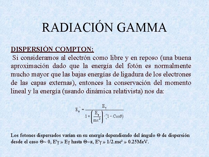 RADIACIÓN GAMMA DISPERSIÓN COMPTON: Si consideramos al electrón como libre y en reposo (una