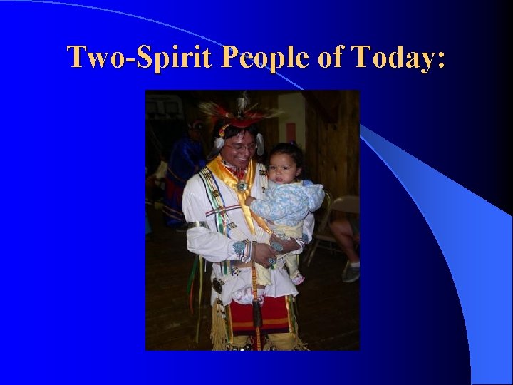 Two-Spirit People of Today: Two-Spirit People of Today: