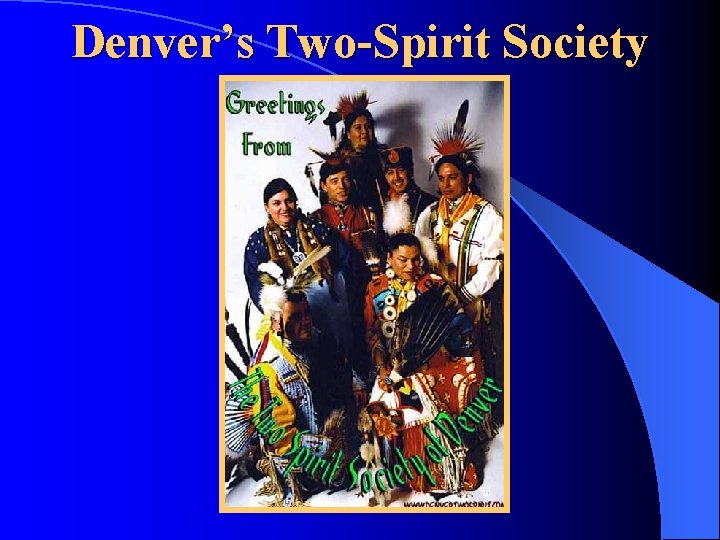 Denver’s Two-Spirit Society Denver’s Two-Spirit Society