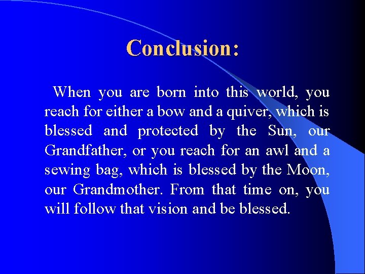 Conclusion: When you are born into this world, you reach for either a bow Conclusion: When you are born into this world, you reach for either a bow